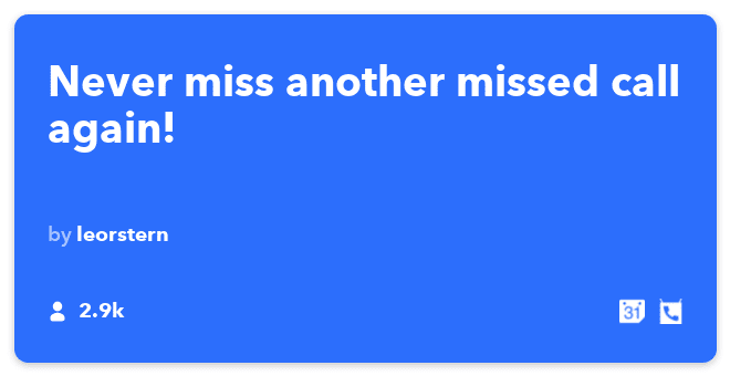 IFTTT Recipe: Never miss another missed call again! connects android-phone-call to google-calendar